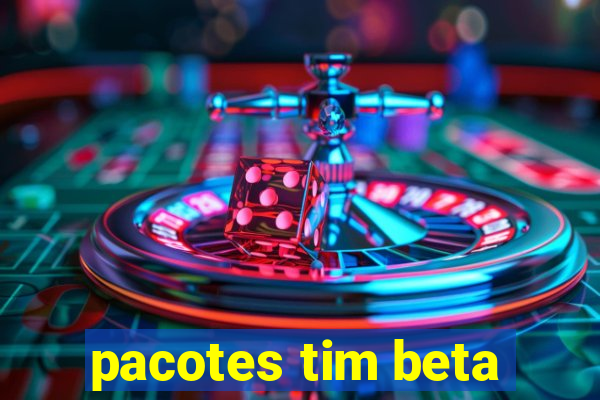 pacotes tim beta