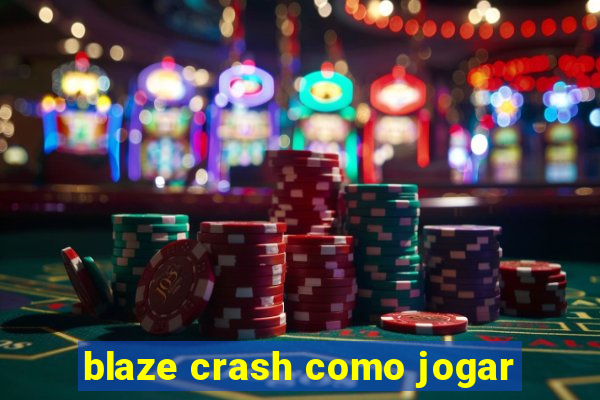 blaze crash como jogar