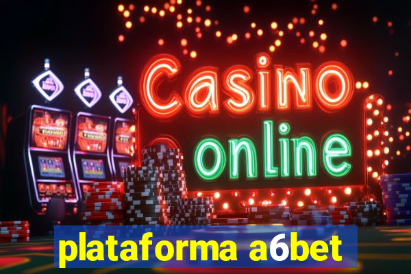 plataforma a6bet