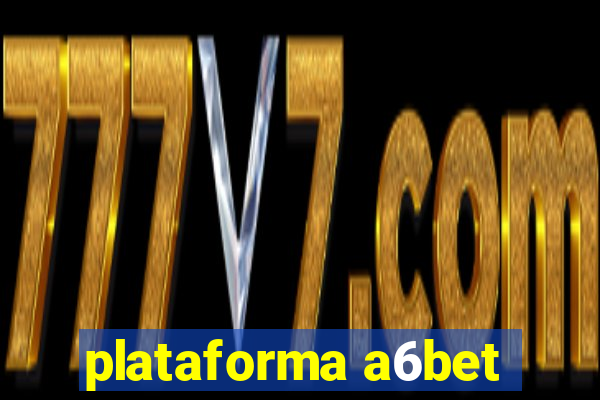 plataforma a6bet