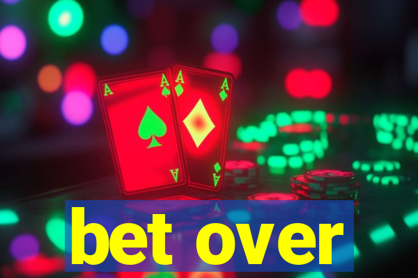 bet over