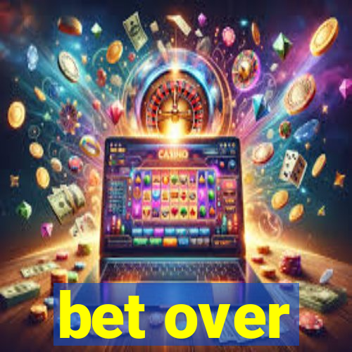 bet over