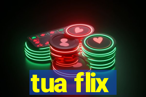 tua flix