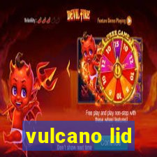 vulcano lid