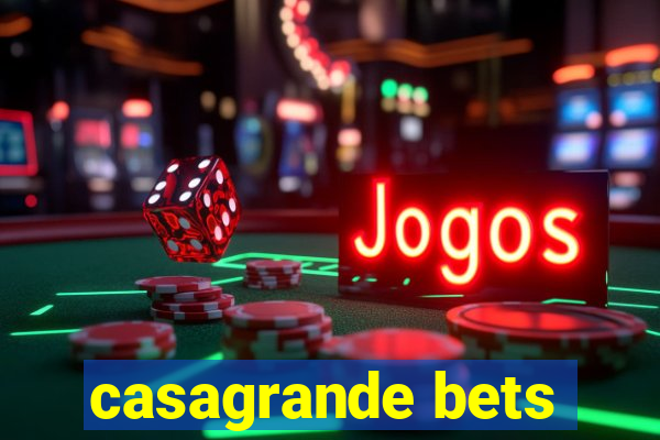 casagrande bets