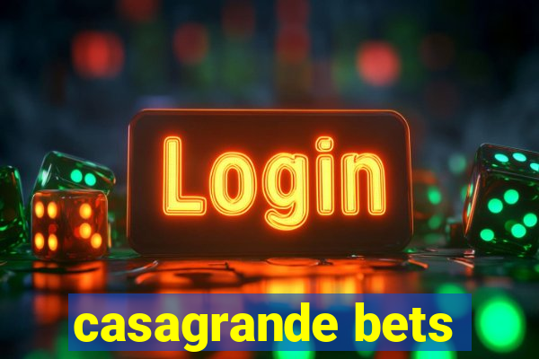 casagrande bets