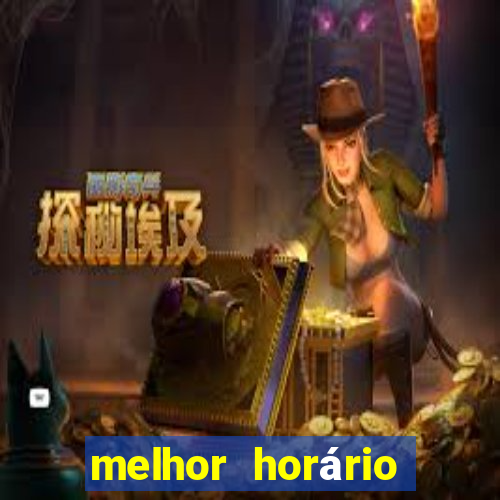 melhor horário para jogar fortune tiger hoje à tarde