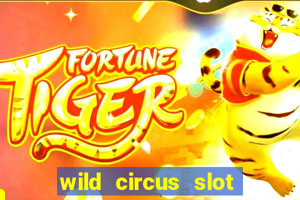 wild circus slot free play