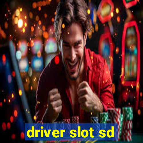 driver slot sd