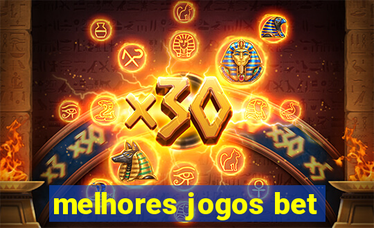 melhores jogos bet