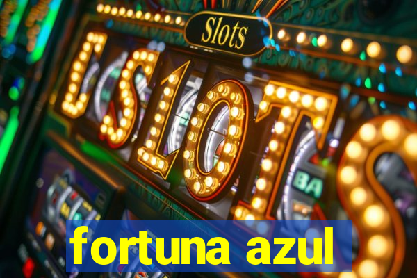 fortuna azul