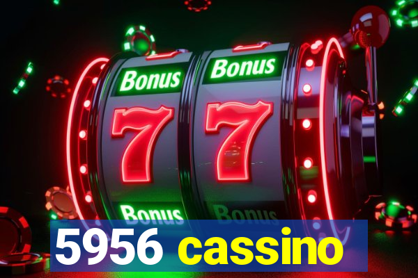 5956 cassino