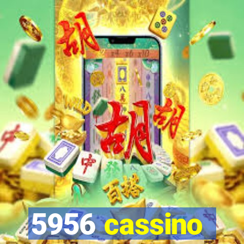 5956 cassino