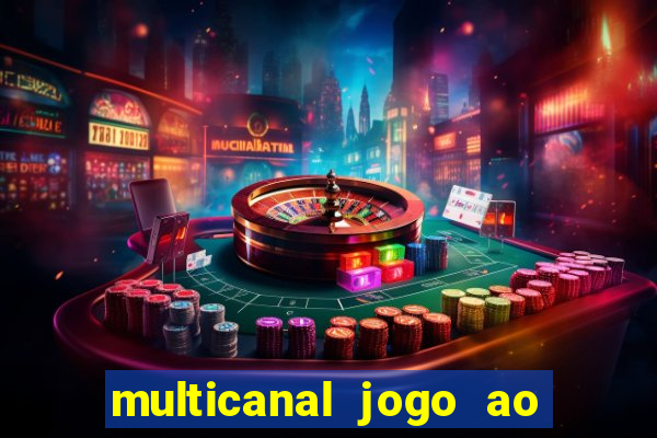 multicanal jogo ao vivo fans