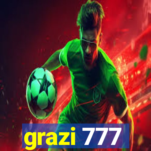 grazi 777