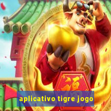 aplicativo tigre jogo