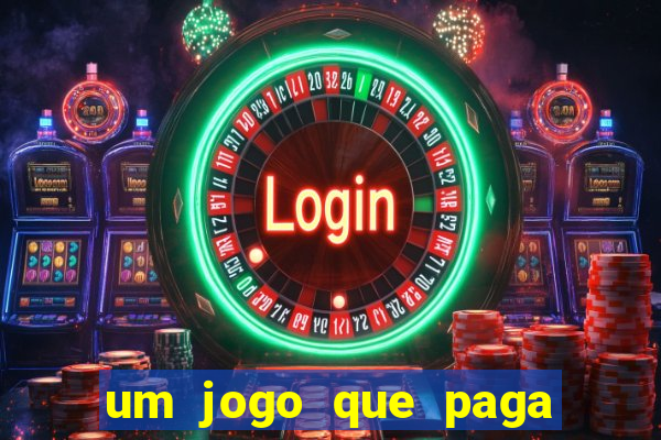 um jogo que paga de verdade