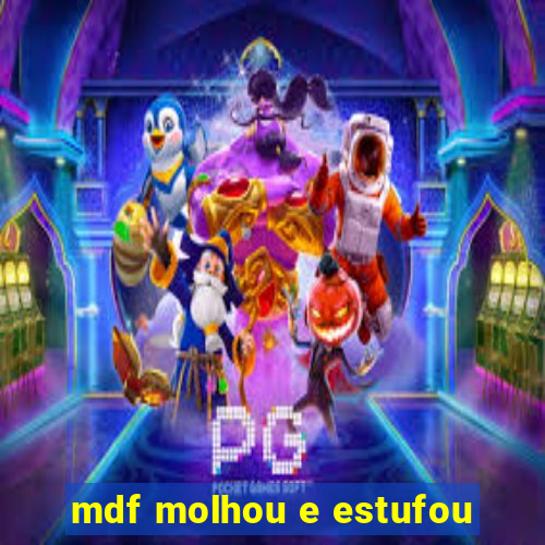 mdf molhou e estufou