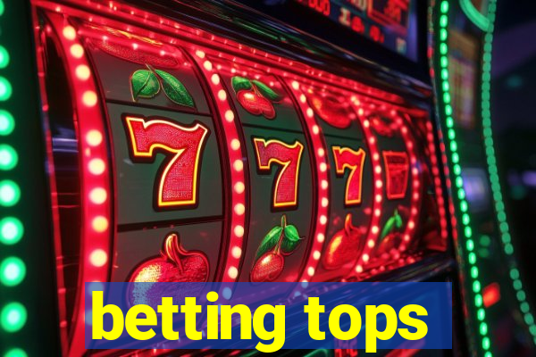 betting tops