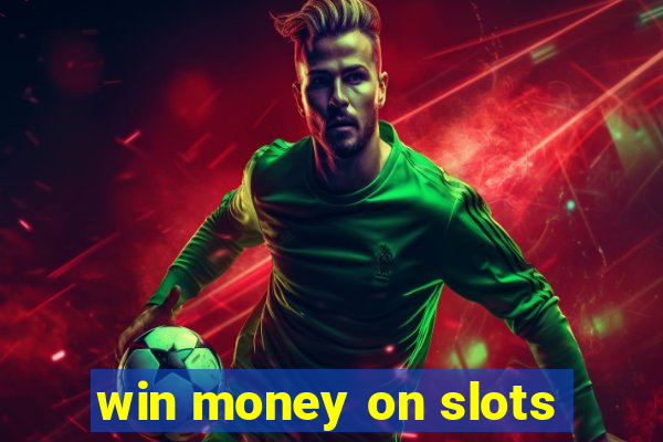 win money on slots