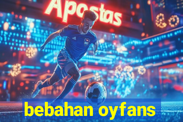 bebahan oyfans