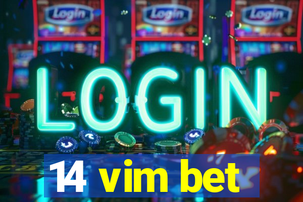 14 vim bet