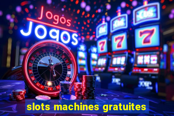 slots machines gratuites