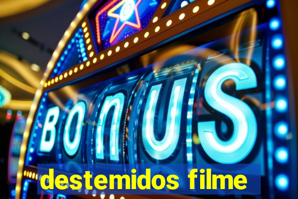 destemidos filme