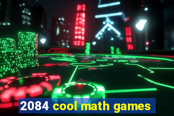 2084 cool math games