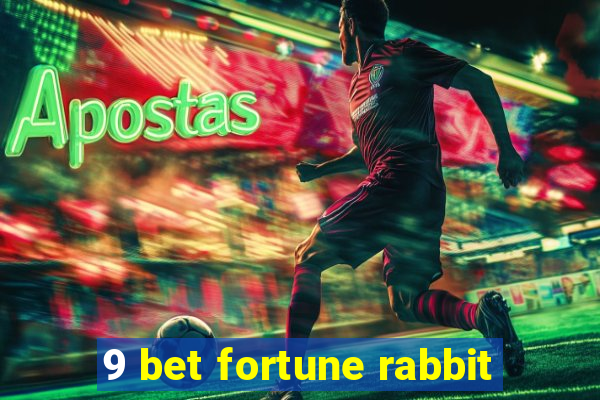 9 bet fortune rabbit