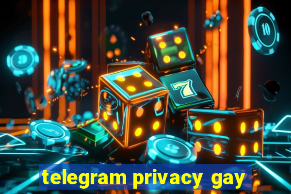 telegram privacy gay