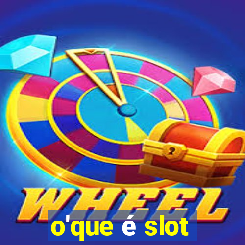 o'que é slot