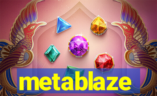 metablaze