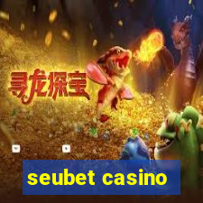 seubet casino