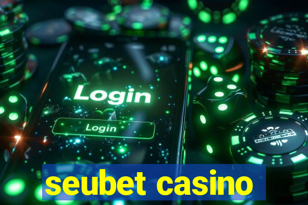 seubet casino