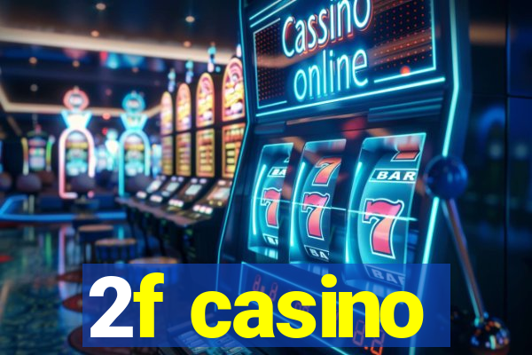 2f casino