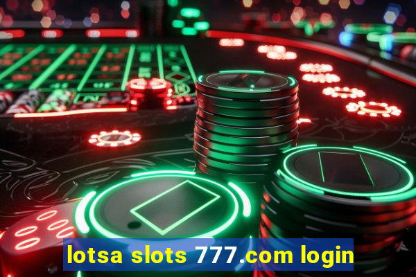 lotsa slots 777.com login