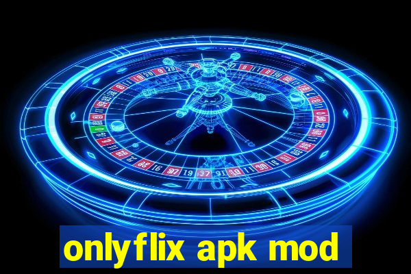 onlyflix apk mod