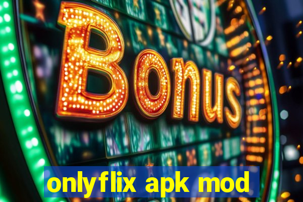 onlyflix apk mod