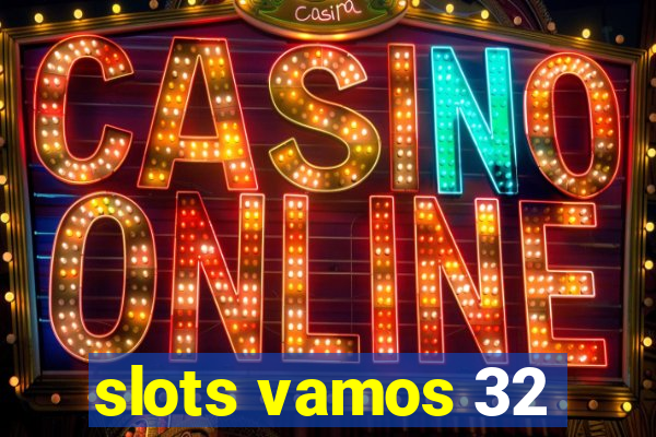 slots vamos 32