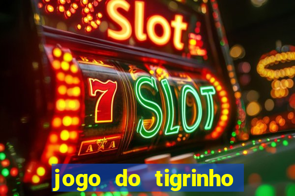 jogo do tigrinho onde baixar