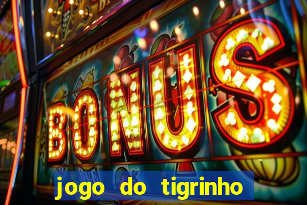 jogo do tigrinho onde baixar