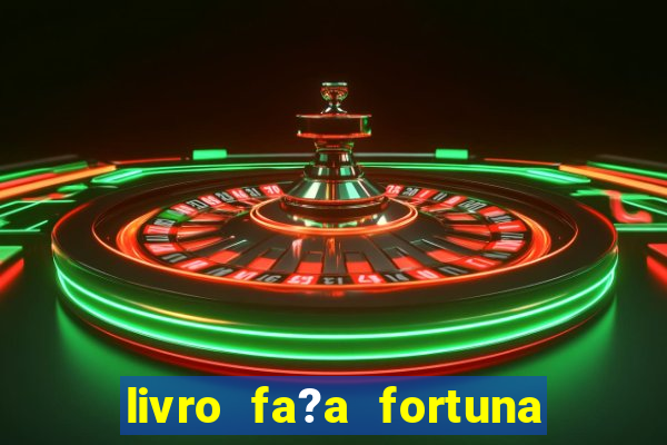 livro fa?a fortuna com a??es