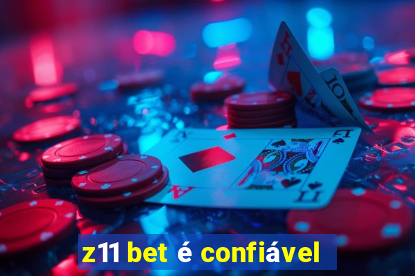 z11 bet é confiável