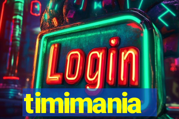 timimania