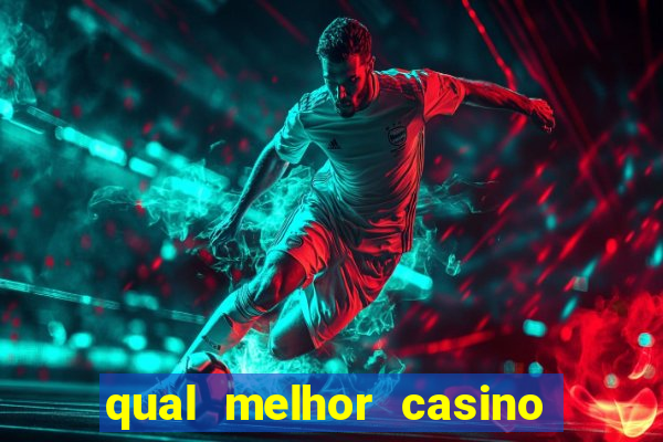 qual melhor casino para ganhar dinheiro