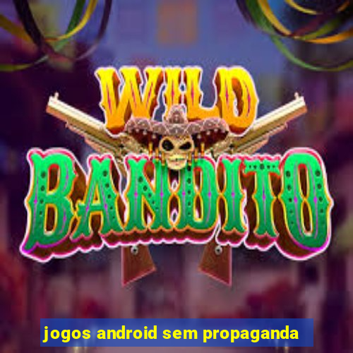 jogos android sem propaganda