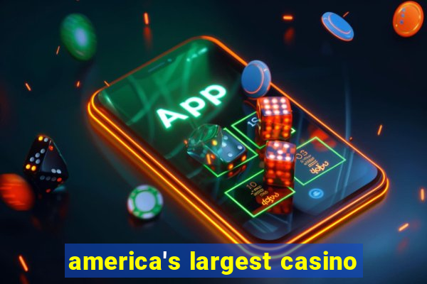 america's largest casino