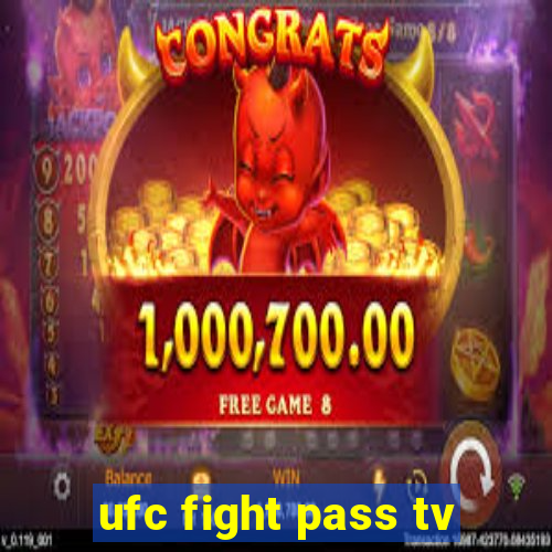 ufc fight pass tv