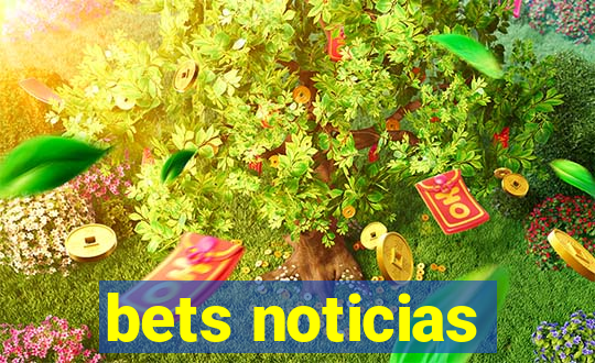 bets noticias